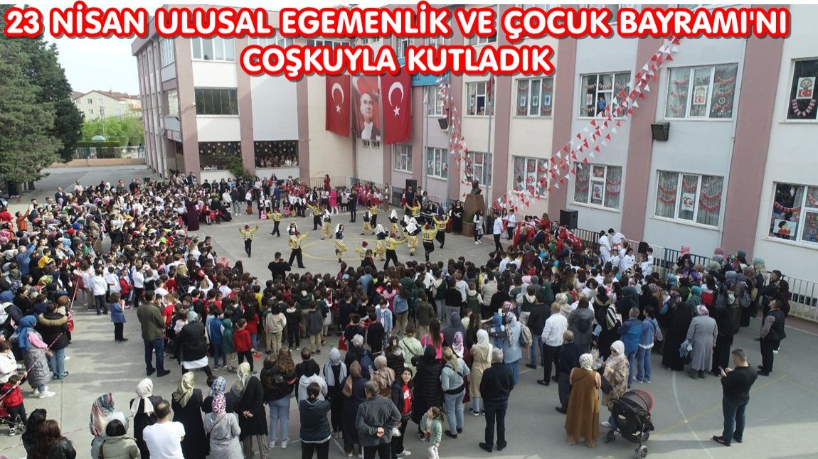 23 NİSAN ULUSAL EGEMENLİK VE ÇOCUK BAYRAMI'NI COŞKUYLA KUTLADIK