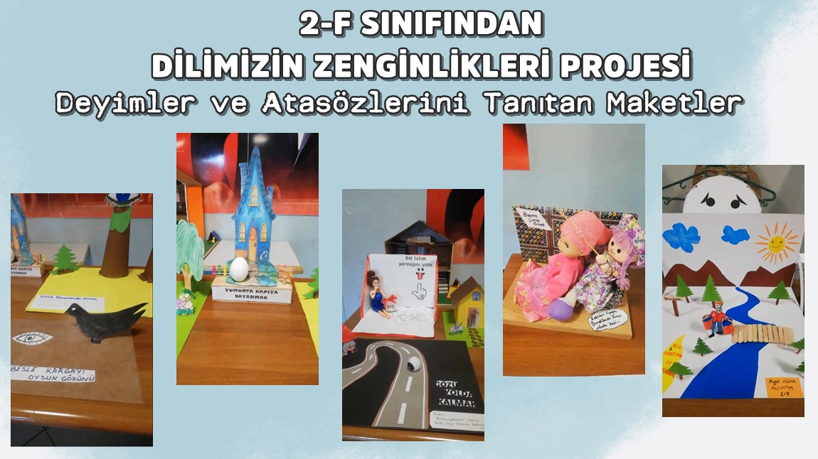 2-F SINIFINDAN DİLİMİZİN ZENGİNLİKLERİ PROJESİ ÇALIŞMALARI